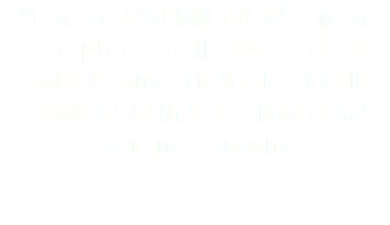 "I made $20 MILLIONS from one phone call alone using scripts and strategies I will show YOU in this program." - Grant Cardone 